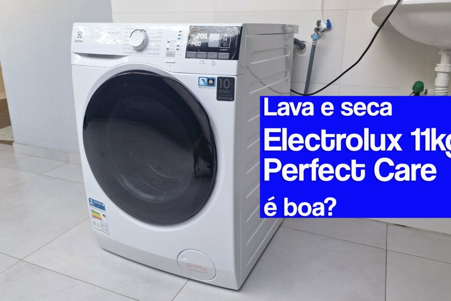 Máquina e o Texto: "Lava e seca Electrolux 11kg Perfect Care é boa?"